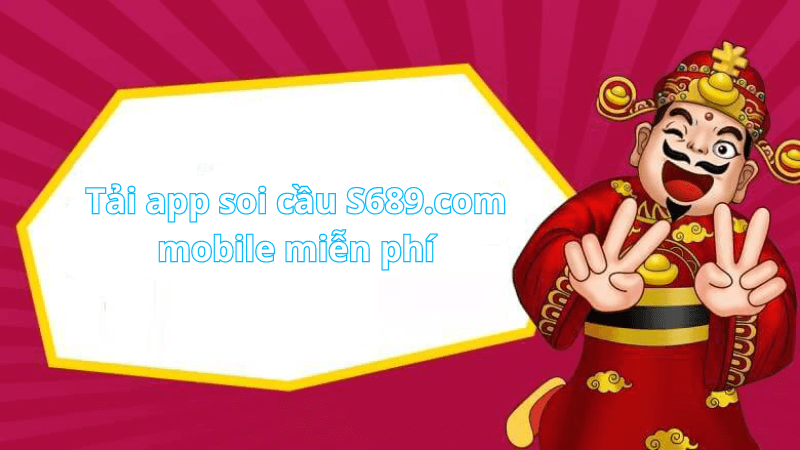 Tải app soi cầu S689.com mobile miễn phí