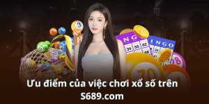 Ưu điểm của việc chơi xổ số trên S689.com