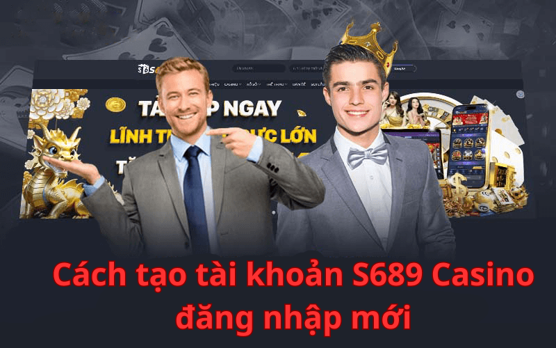 Cách tạo tài khoản S689 Casino đăng nhập mới