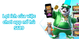 Lợi ích của việc chơi app nổ hủ S689